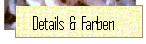 Details & Farben