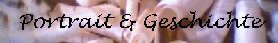 Portrait & Geschichte